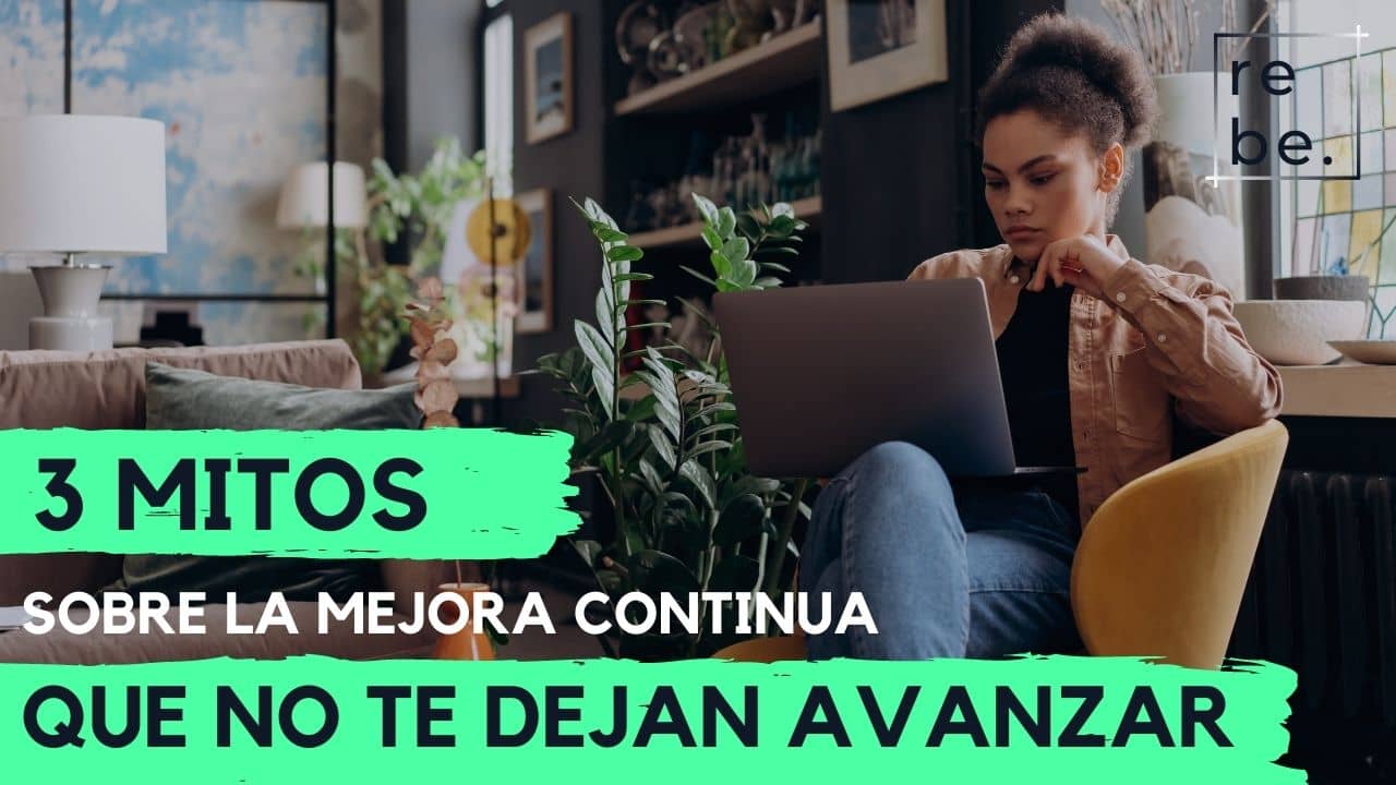 3 mitos sobre la mejora continua que no te dejan avanzar